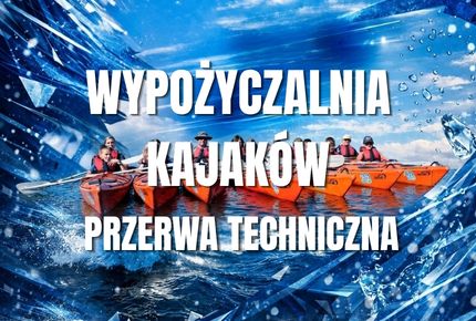 Wypożyczalnia kajaków - przerwa techniczna